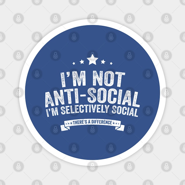 Im Not Anti Social Im Selectively Social Magnet by Horskarr